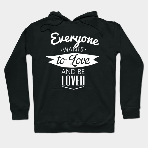 everyone wants to love and be loved Hoodie by ERRAMSHOP